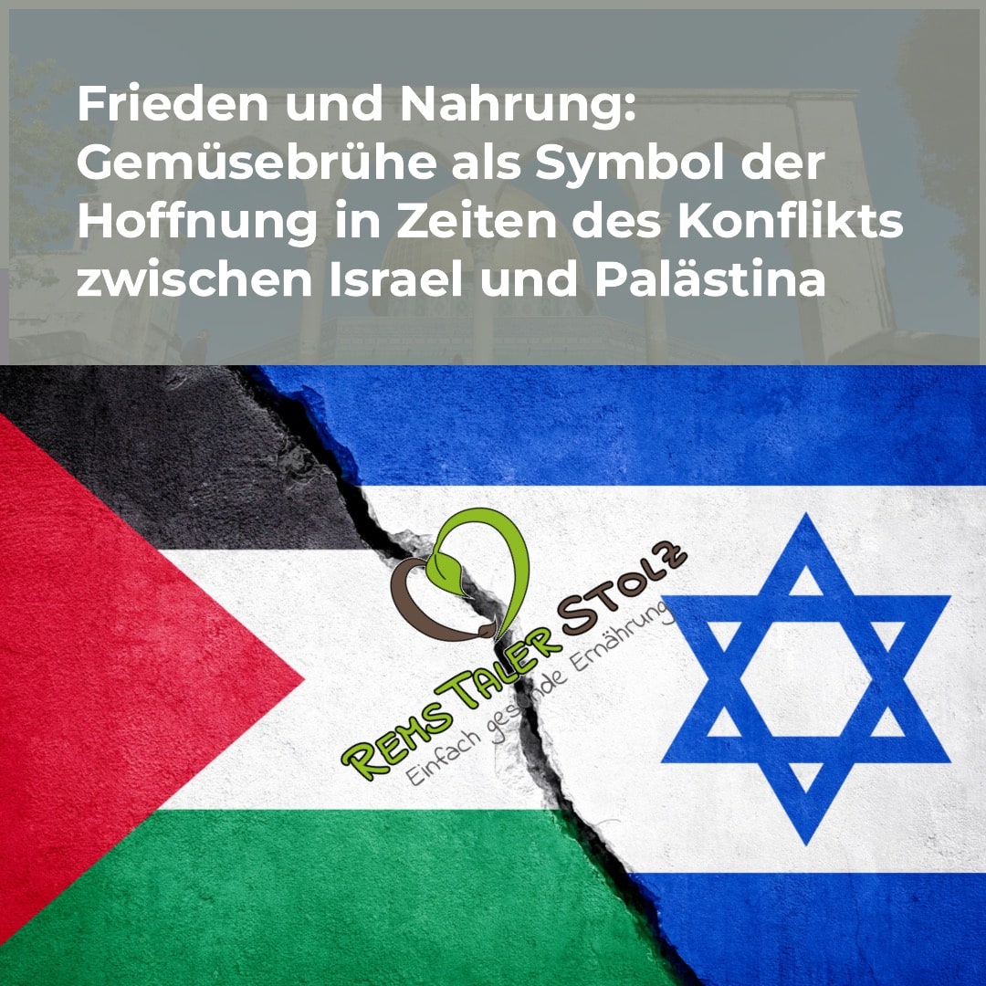 Gemüsebrühe als Symbol der Hoffnung in Zeiten des Konflikts zwischen Israel und Palästina